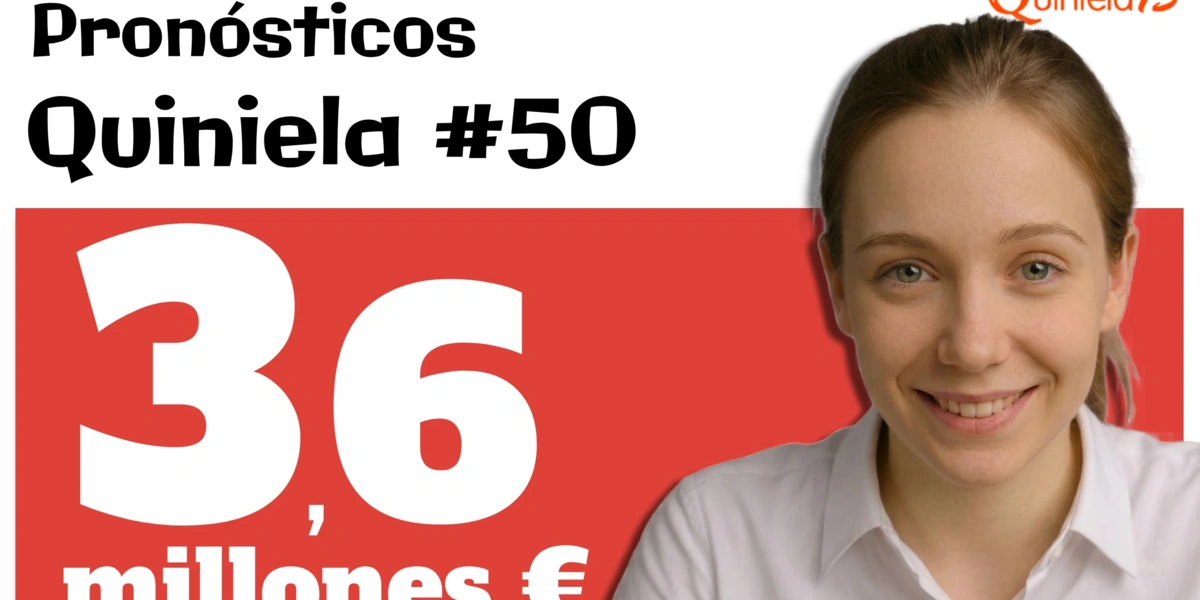 Quiniela 50. Bote de 3,6 millones.
